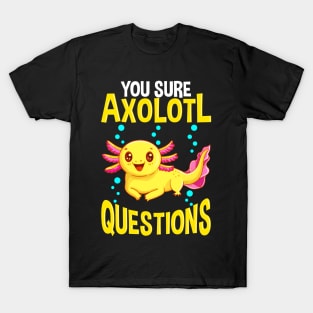 Cute You Sure Axolotl Questions Walking Fish Pun T-Shirt